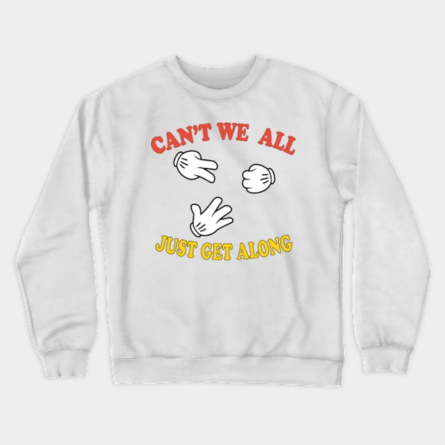 Can't We All Just Get Along Crewneck Sweatshirt by David Brown